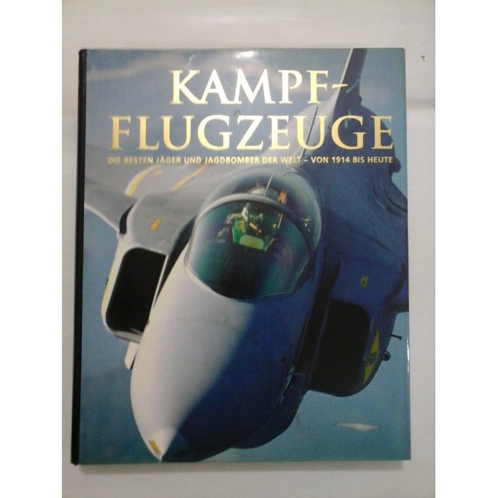 KAMF-FLUGZEUGE  DIE  BESTEN JAGER  UND  JAGDBOMBER  DER  WELT - VON 1914 BIS HEUTE - JIM  WINCHESTER -